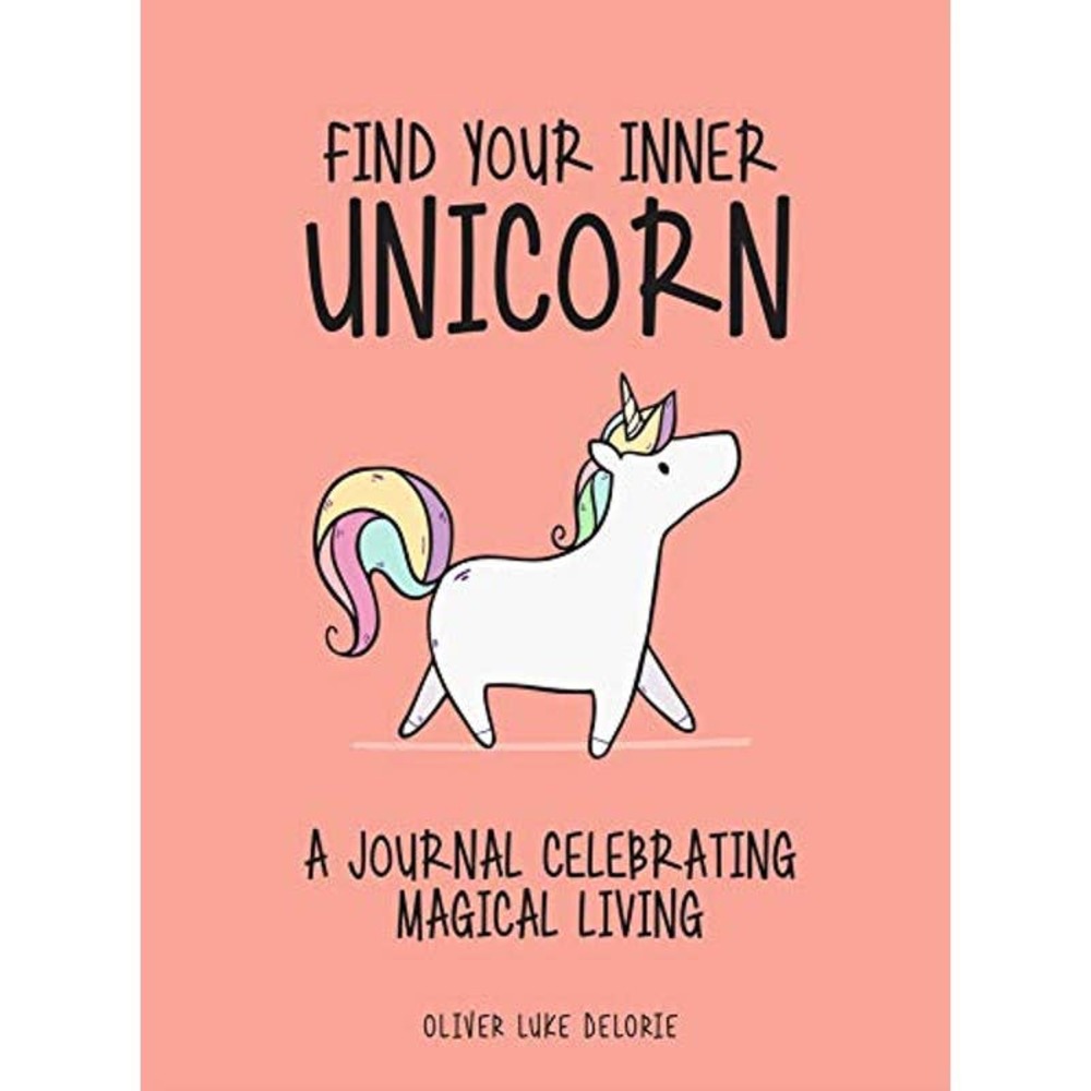Find Your Inner Unicorn: A Journal Celebrating Magical Living NEW